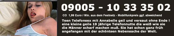Teen Telefonsex mit der scharfen Teeniemaus Annabelle sie ist ganz s kann ganz lieb sein Blmchensex  GF6 aber sie kann auch eine wilde Raubkatze sein mit allem was dazu gehrt.
